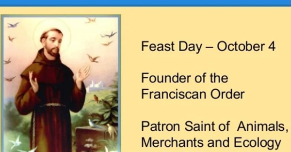 St. Francis of Assisi Feast day: Oct 04